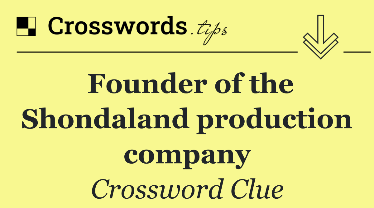 Founder of the Shondaland production company