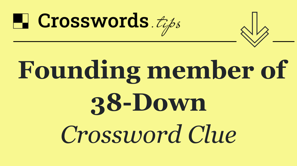 Founding member of 38 Down