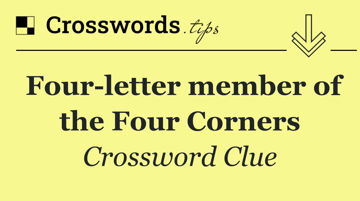 Four letter member of the Four Corners