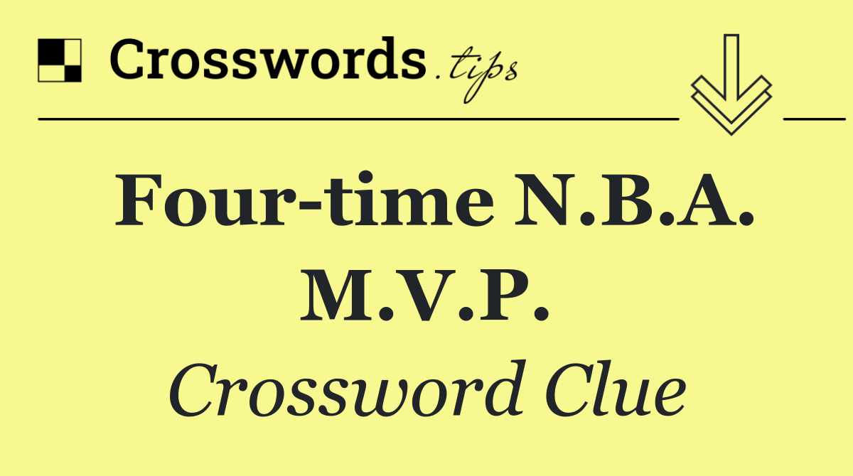 Four time N.B.A. M.V.P.