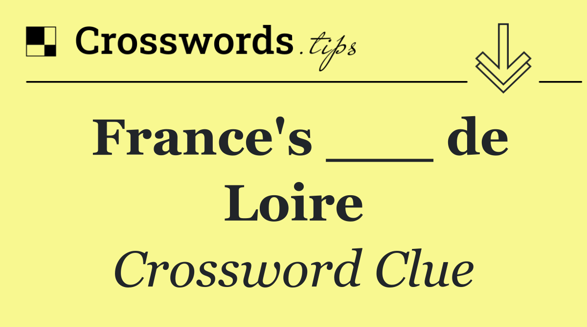 France's ___ de Loire