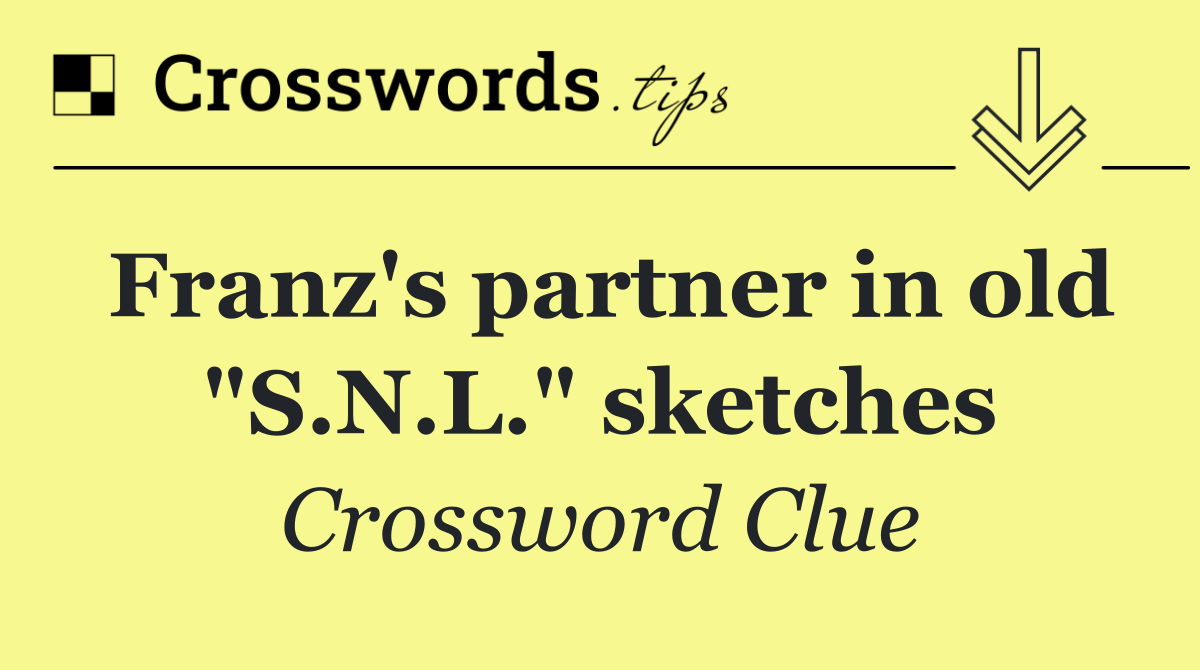 Franz's partner in old "S.N.L." sketches