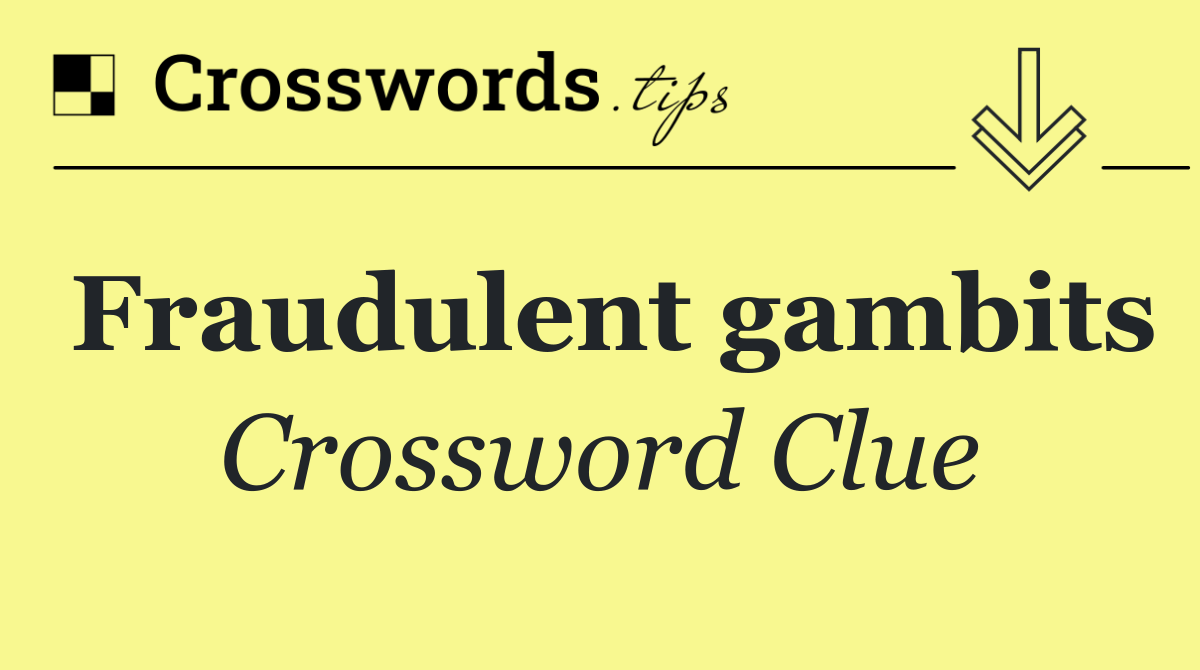 Fraudulent gambits