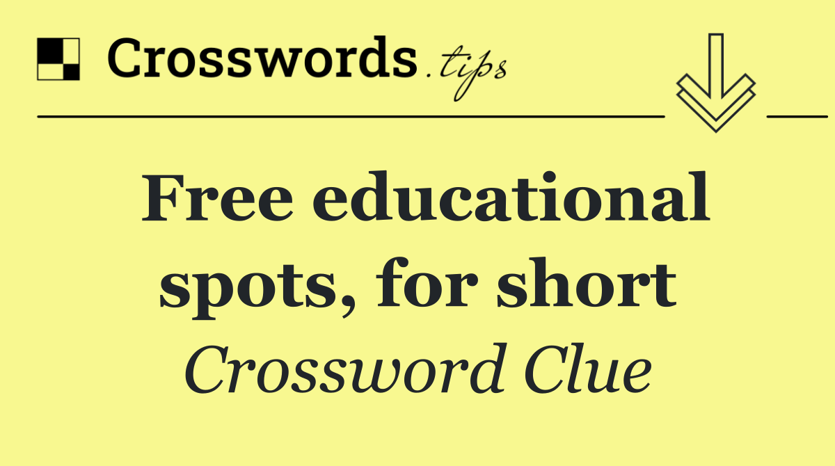 Free educational spots, for short