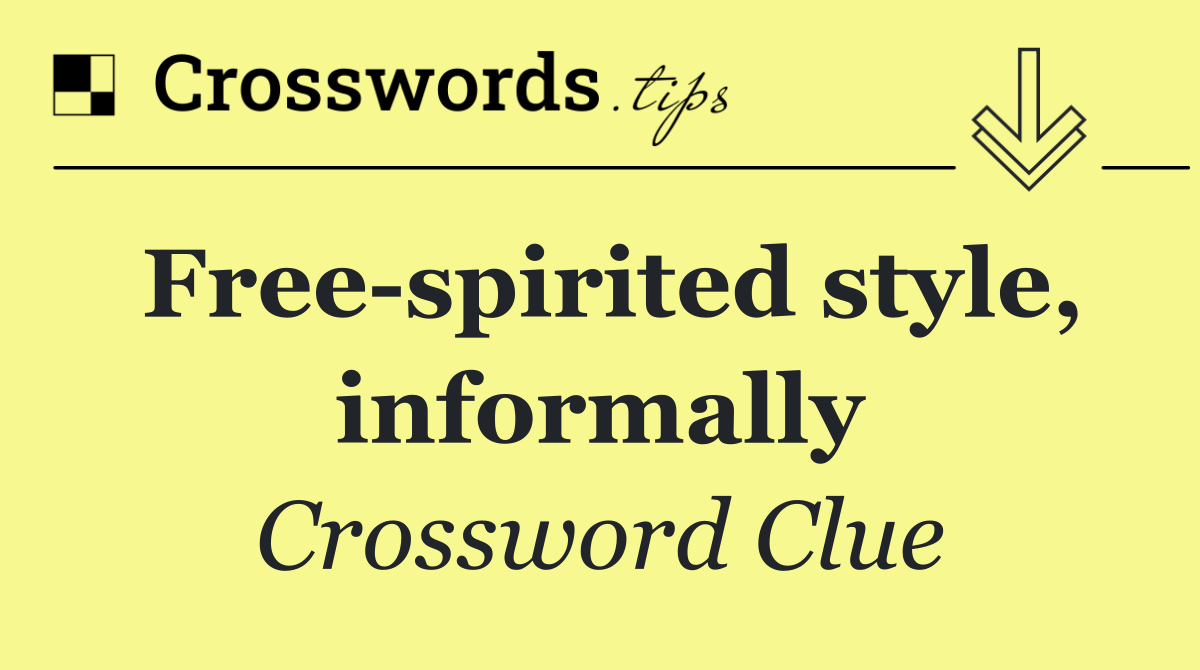 Free spirited style, informally