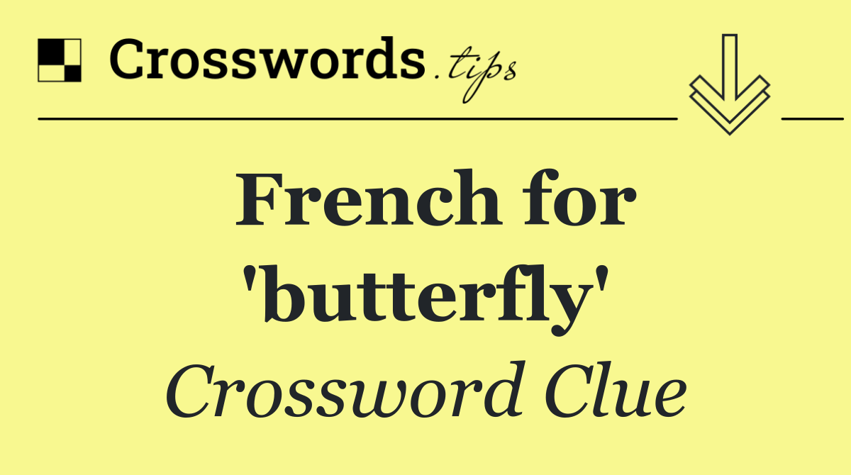 French for 'butterfly'