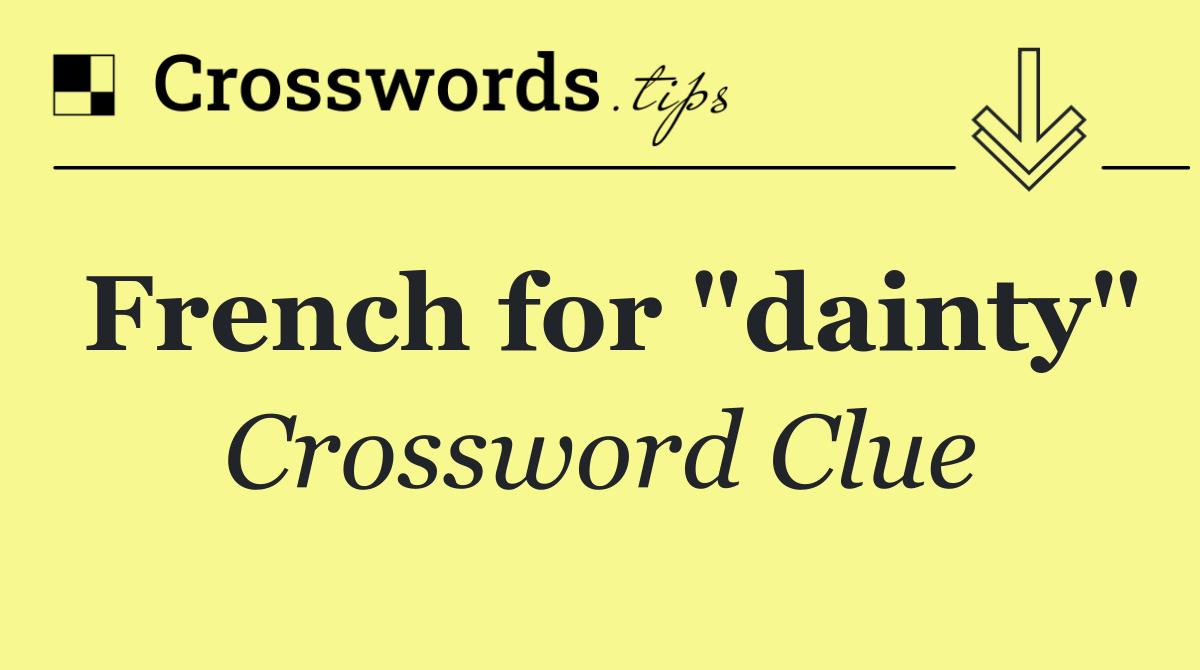 French for "dainty"