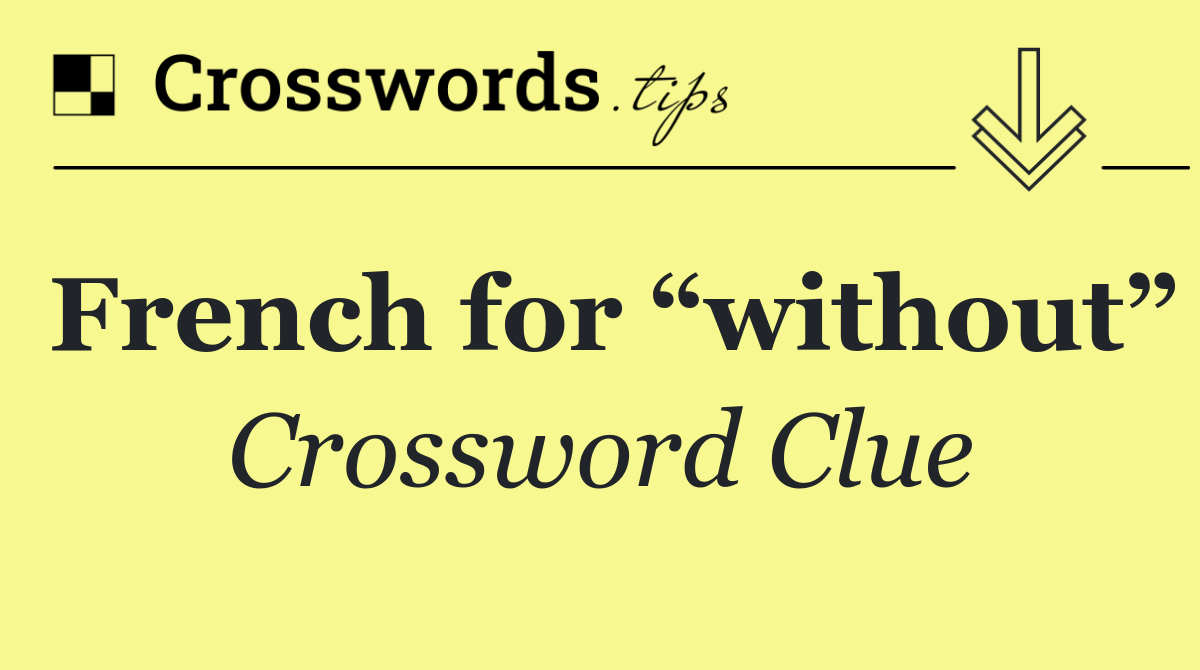 French for “without”