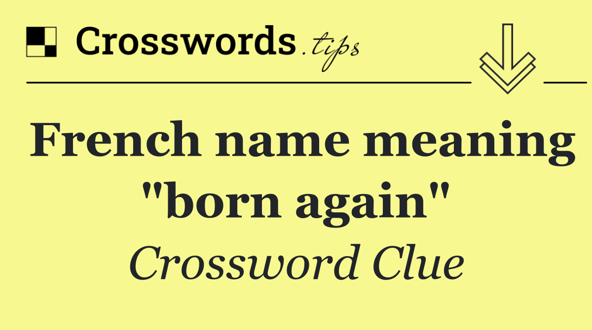 French name meaning "born again"