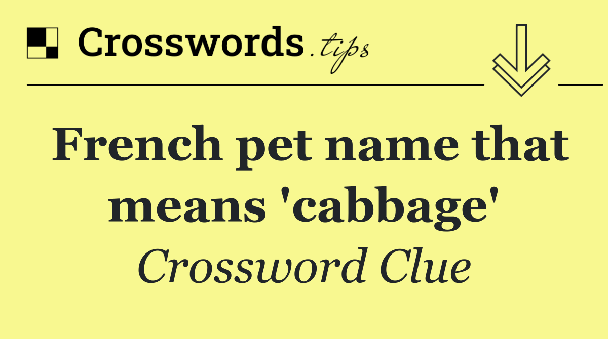 French pet name that means 'cabbage'