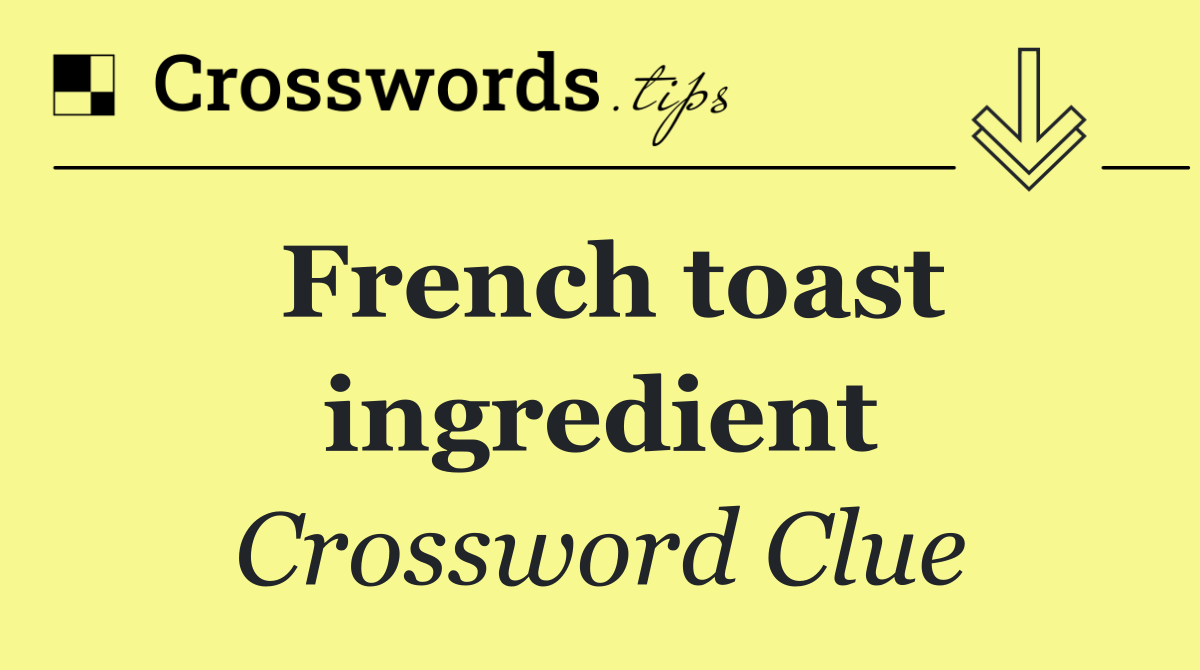 French toast ingredient