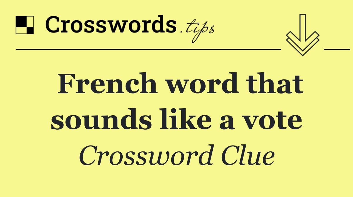 French word that sounds like a vote