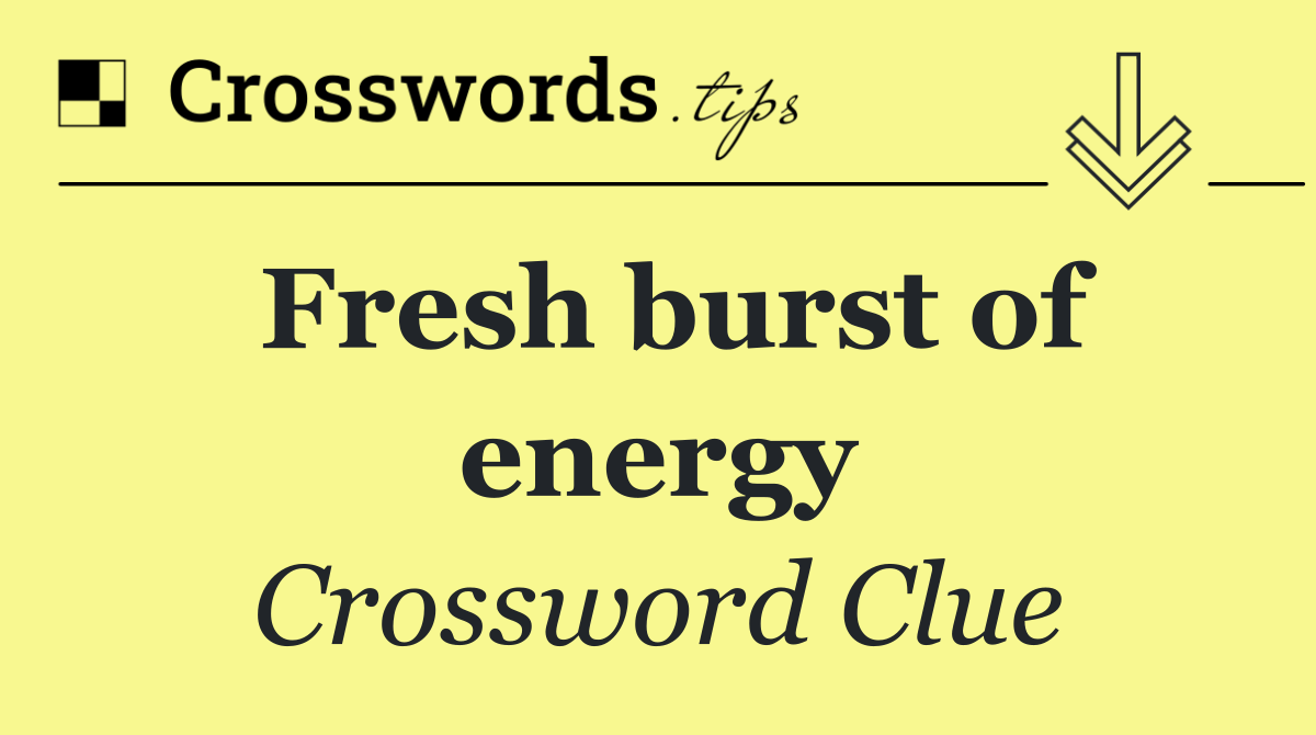 Fresh burst of energy