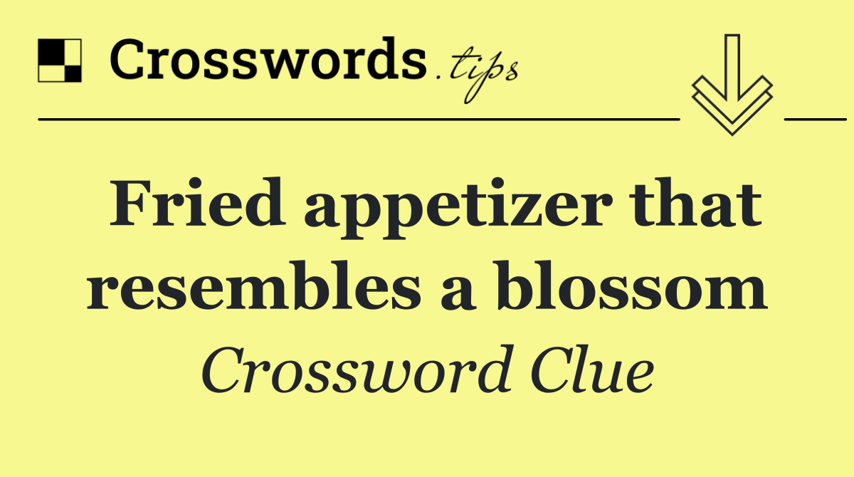 Fried appetizer that resembles a blossom