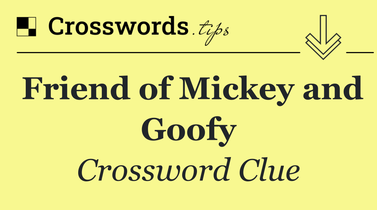 Friend of Mickey and Goofy