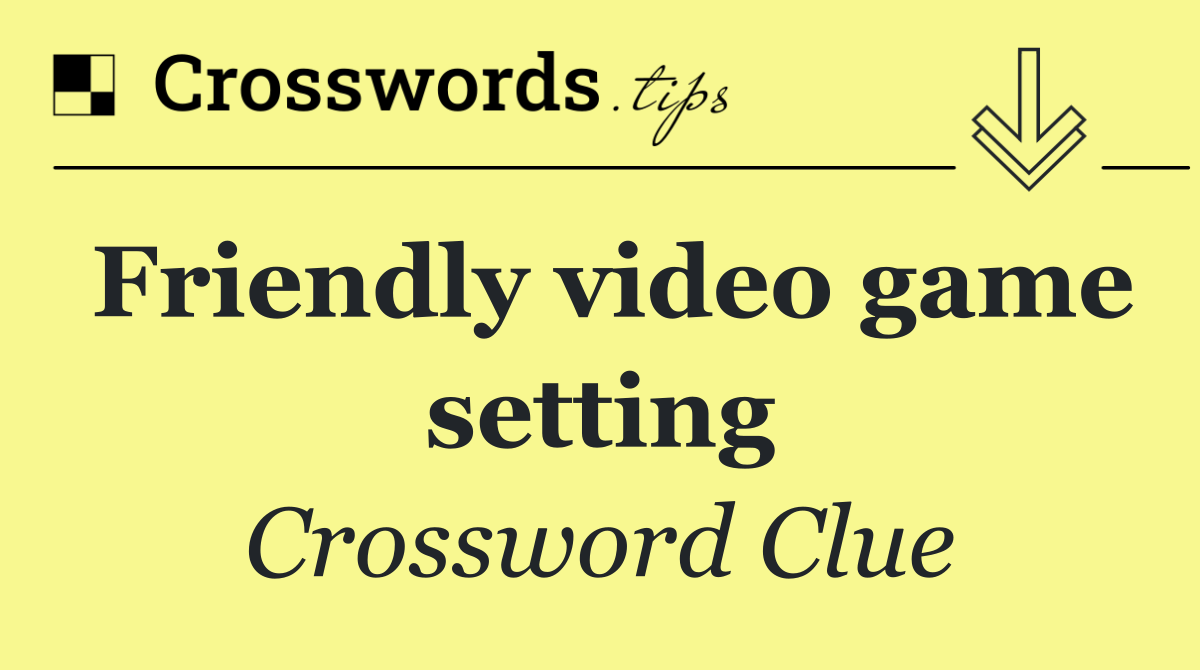 Friendly video game setting
