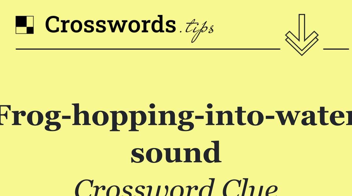 Frog hopping into water sound