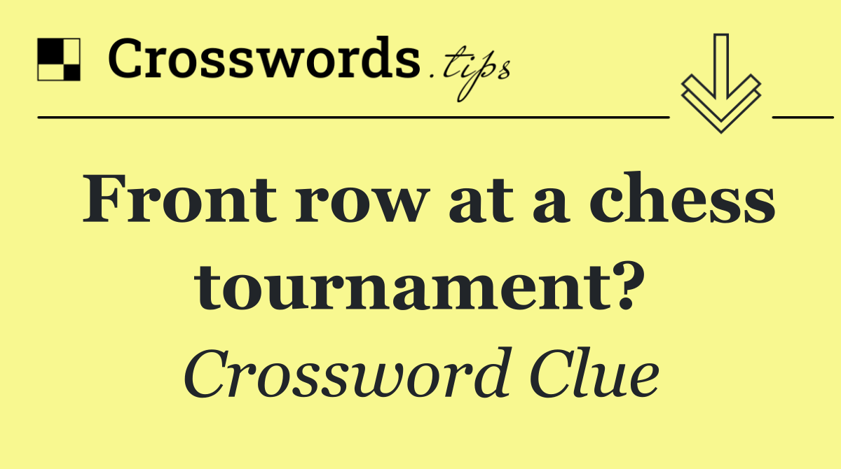 Front row at a chess tournament?