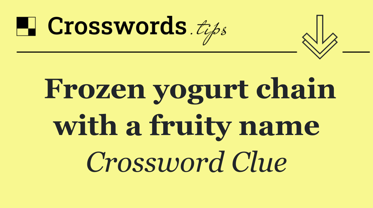 Frozen yogurt chain with a fruity name