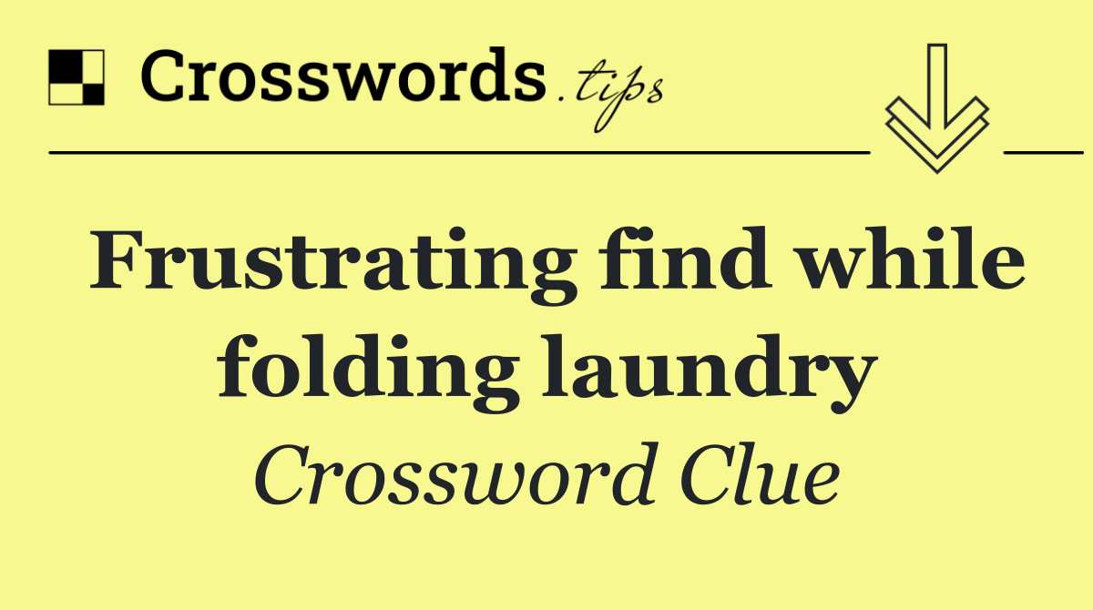 Frustrating find while folding laundry