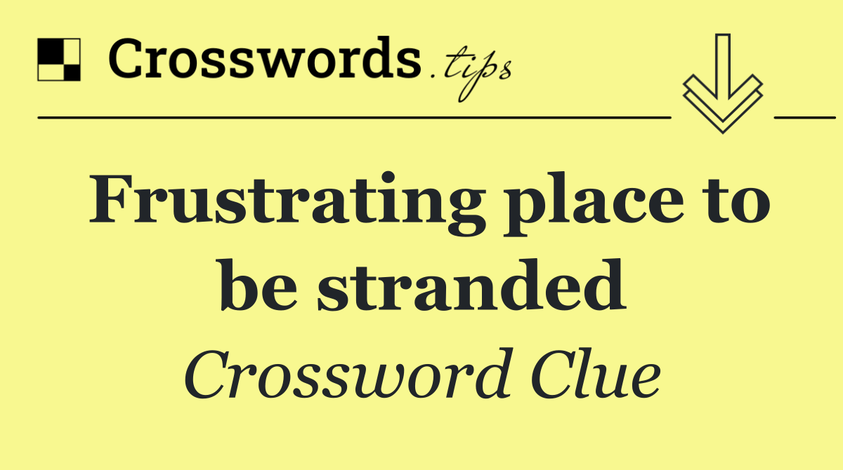 Frustrating place to be stranded