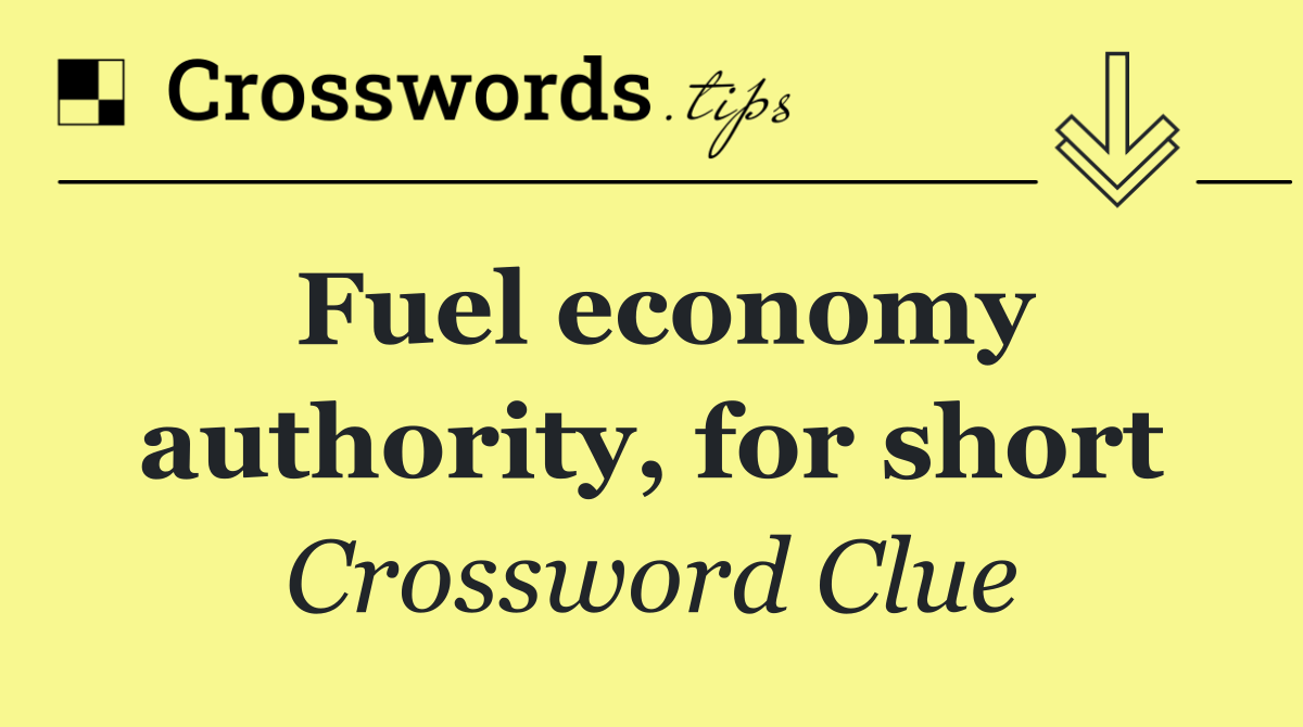 Fuel economy authority, for short