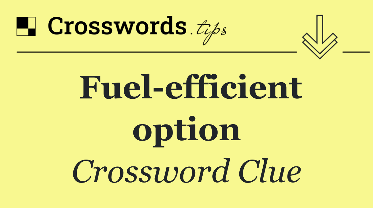 Fuel efficient option