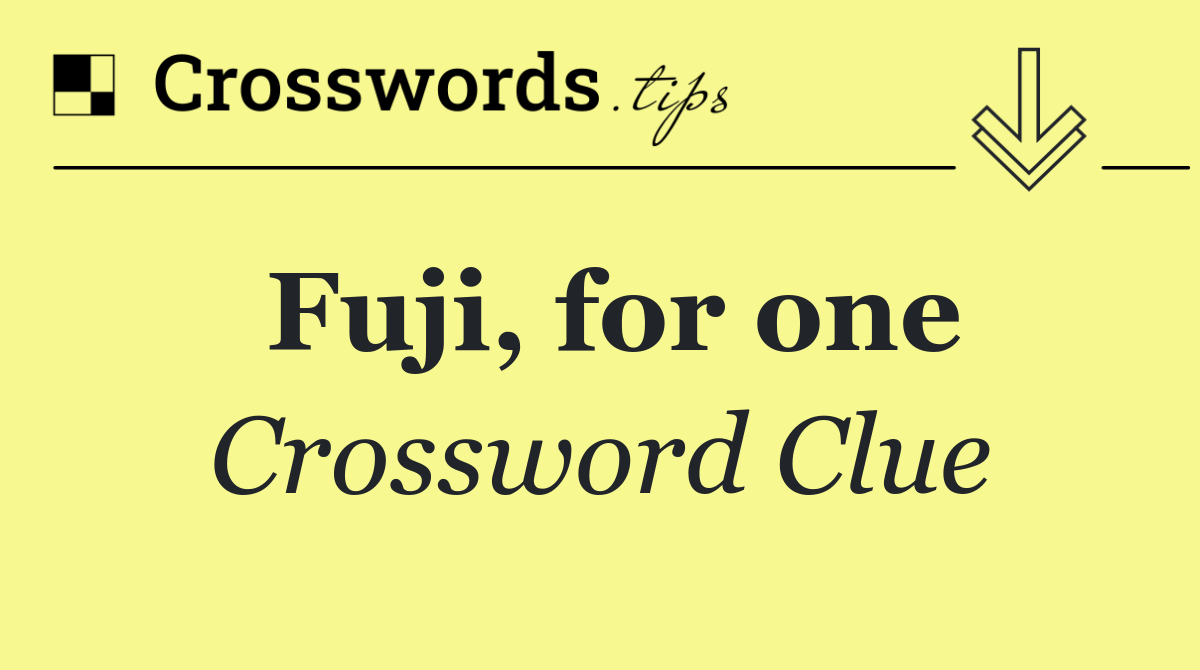 Fuji, for one