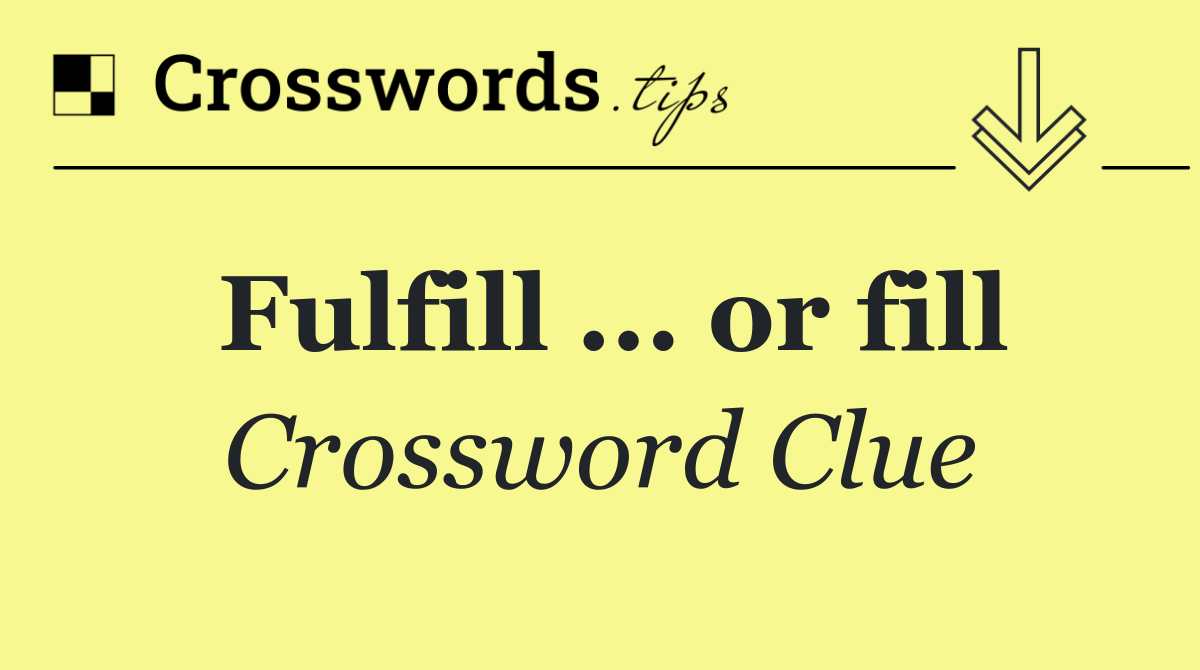 Fulfill ... or fill