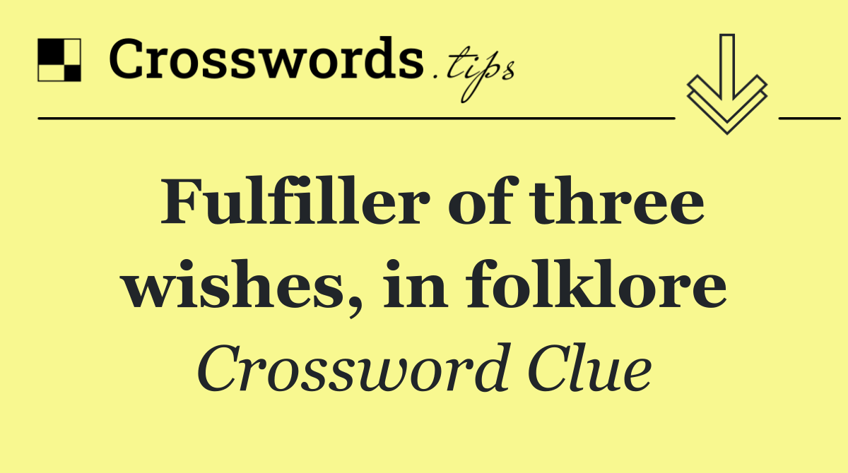 Fulfiller of three wishes, in folklore