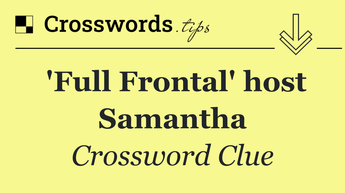 'Full Frontal' host Samantha