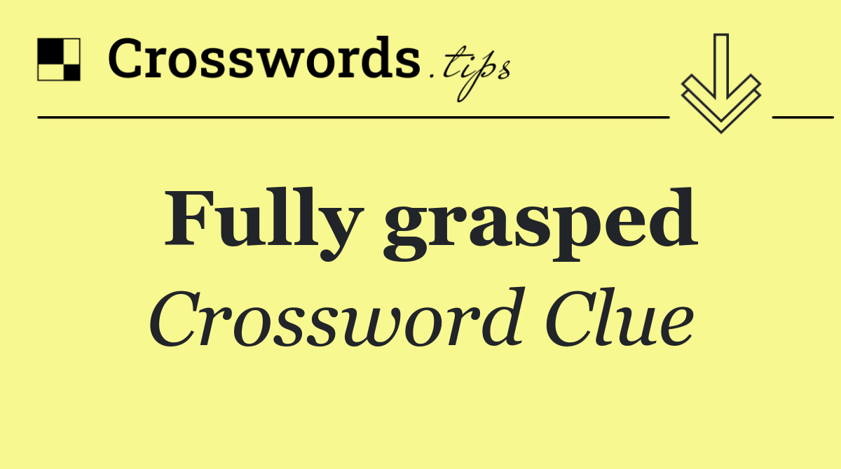 Fully grasped