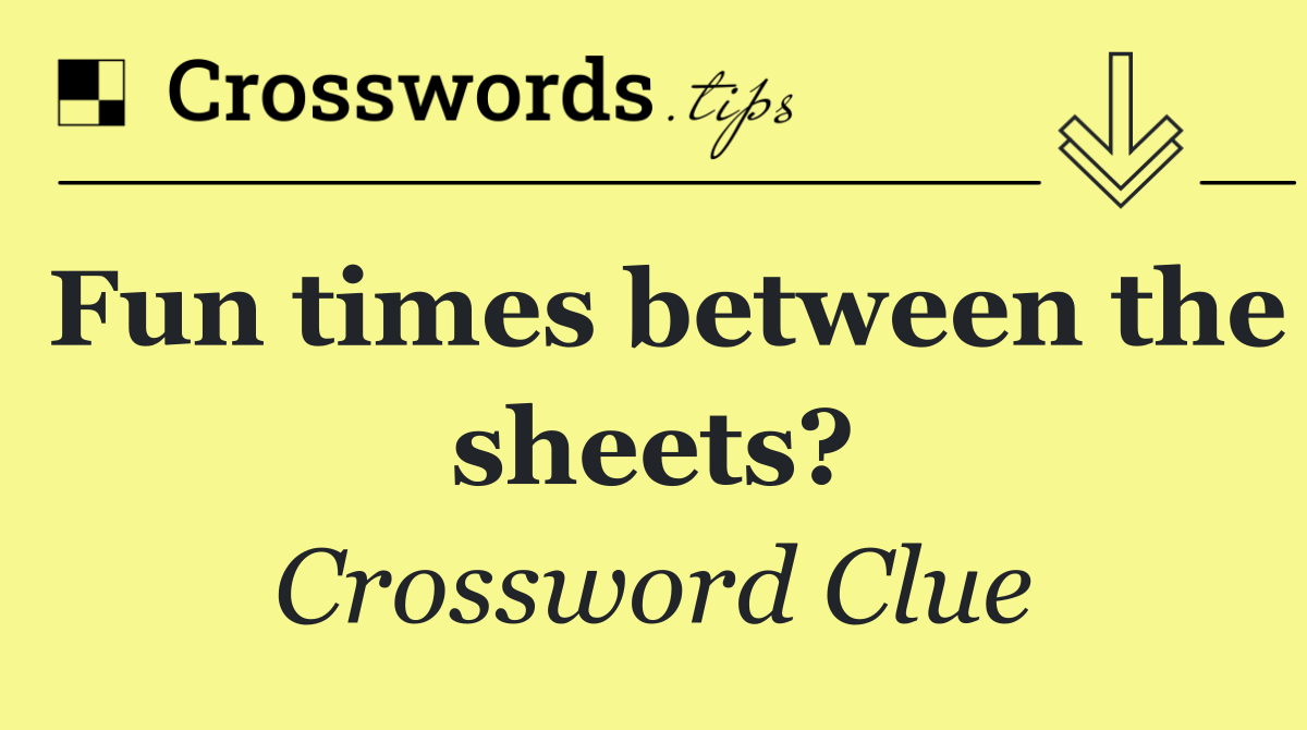 Fun times between the sheets?