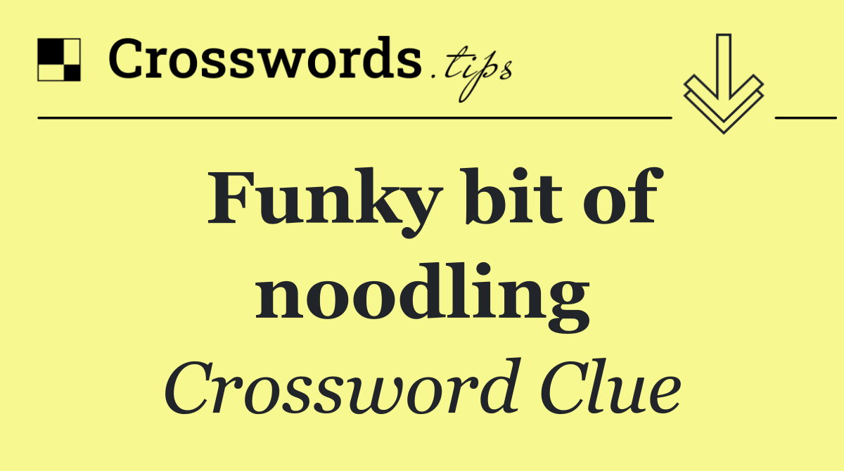 Funky bit of noodling