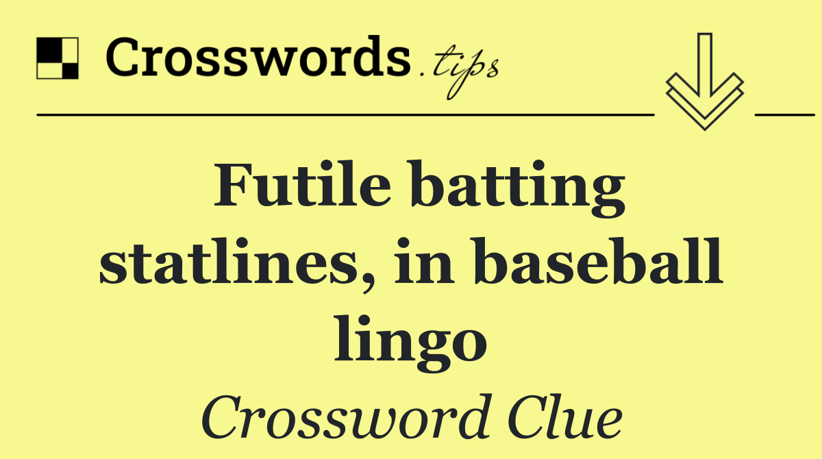 Futile batting statlines, in baseball lingo