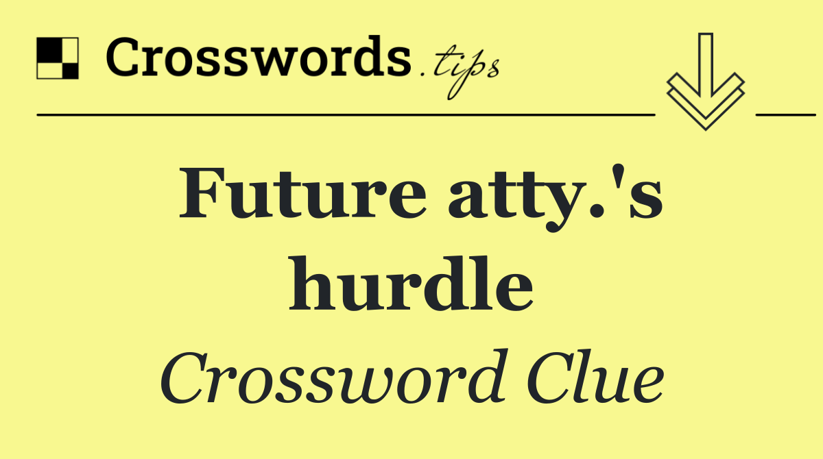 Future atty.'s hurdle