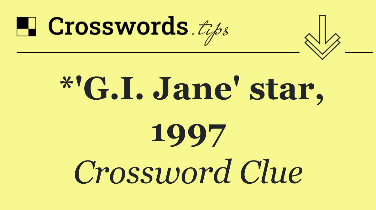 *'G.I. Jane' star, 1997