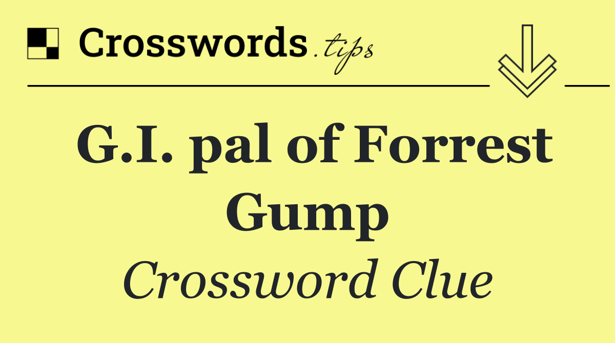 G.I. pal of Forrest Gump