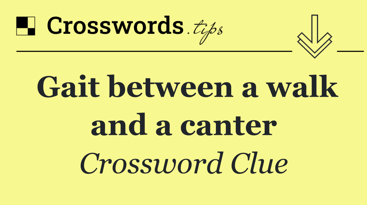 Gait between a walk and a canter