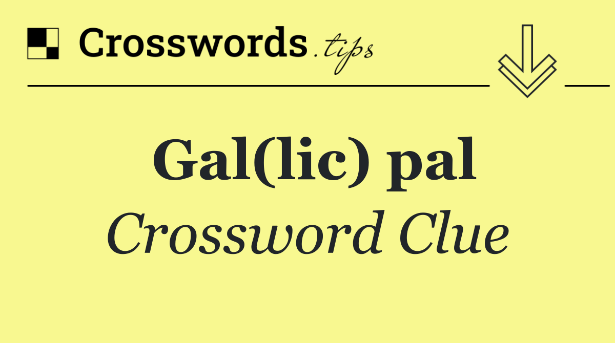 Gal(lic) pal