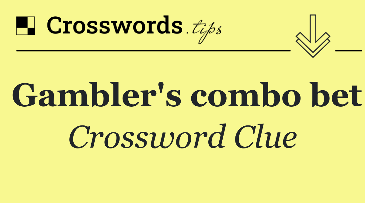 Gambler's combo bet