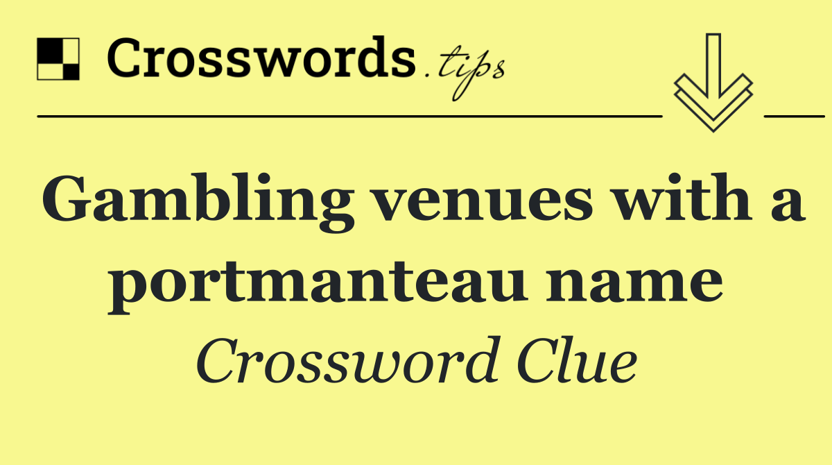 Gambling venues with a portmanteau name