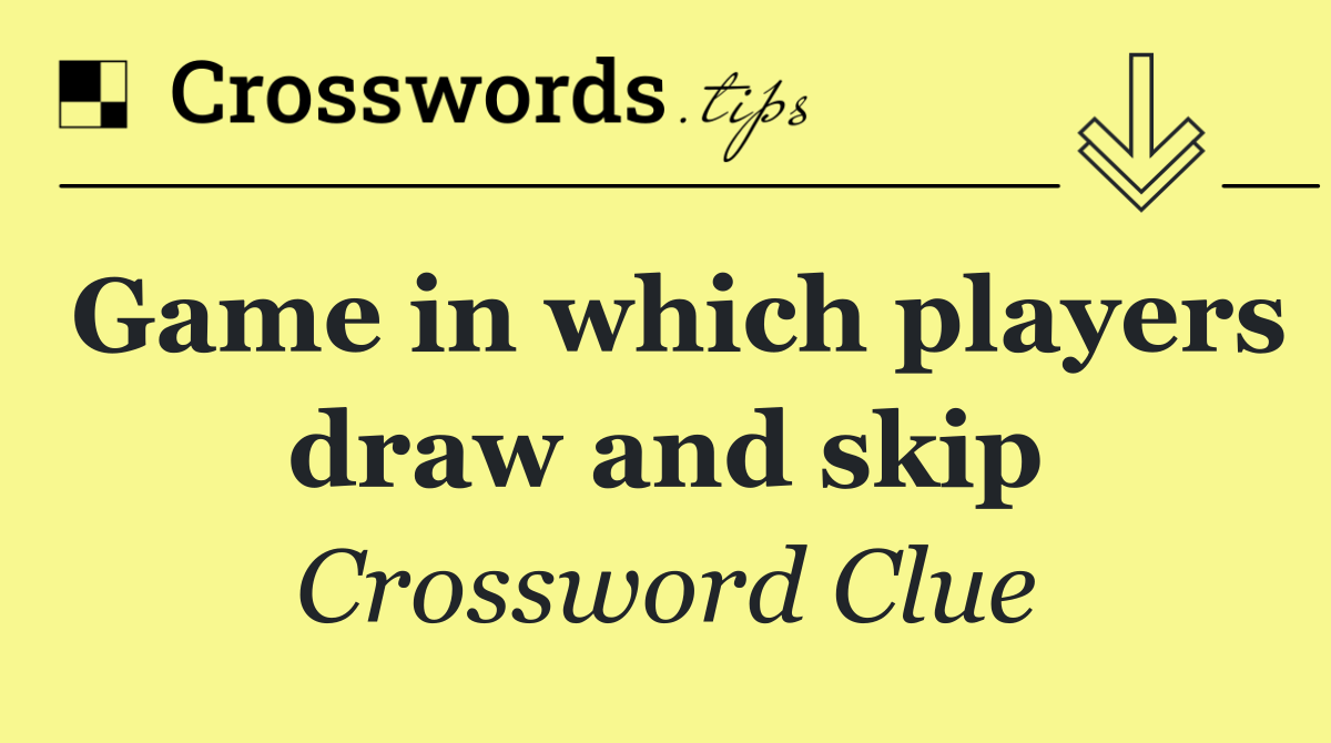 Game in which players draw and skip