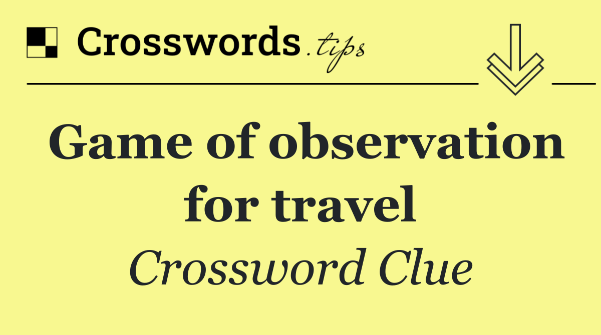 Game of observation for travel