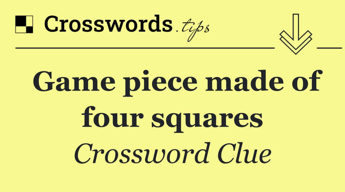 Game piece made of four squares