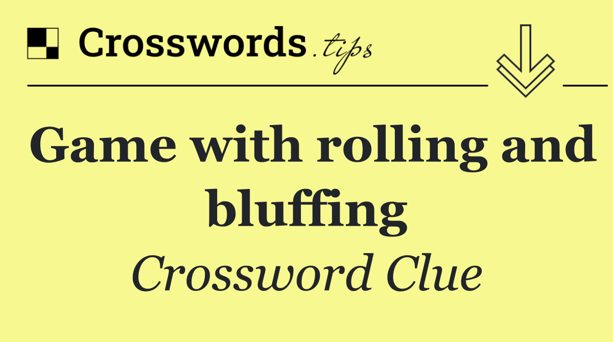 Game with rolling and bluffing
