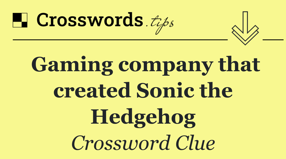 Gaming company that created Sonic the Hedgehog