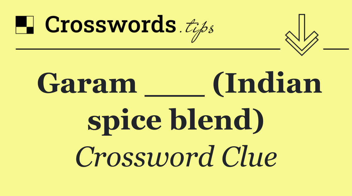 Garam ___ (Indian spice blend)