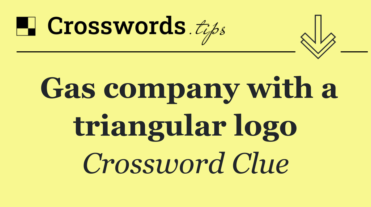 Gas company with a triangular logo