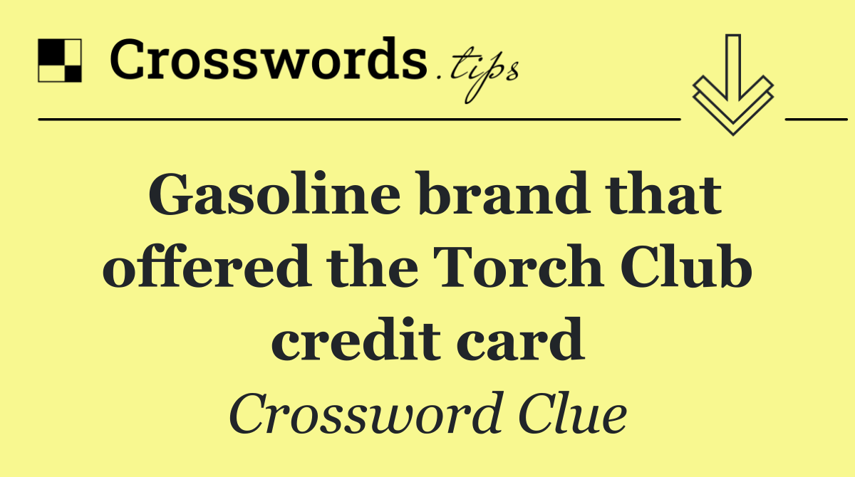 Gasoline brand that offered the Torch Club credit card